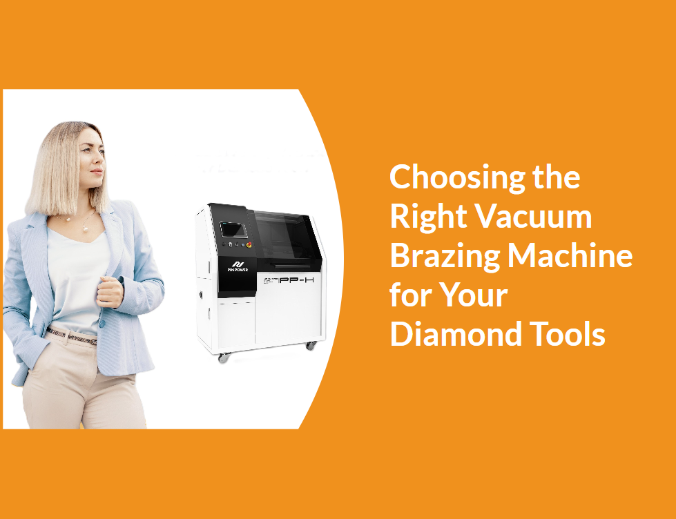 Which Vacuum Brazing Machine Is Right for Your Diamond Tool Production? 